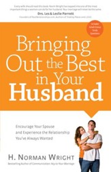 Bringing Out the Best in Your Husband: Encourage Your Spouse and Experience the Relationship You've Always Wanted - eBook