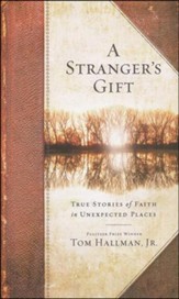 A Stranger's Gift: True Stories of Faith in Unexpected Places