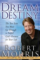 From Dream to Destiny: The Ten Tests You Must Go Through to Fulfill God's Purpose for Your Life - eBook