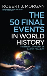 The 50 Final Events in World History: The Bible's Last Words on Earth's Final Days - unabridged audiobook on CD