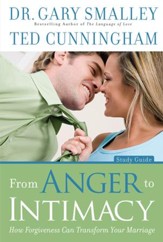From Anger to Intimacy Study Guide: How Forgiveness can Transform Your Marriage - eBook