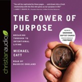 The Power of Purpose: Breaking Through to Intentional Living - unabridged audio book on CD