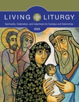 Living Liturgy: Spirituality, Celebration, and Catechesis for Sundays and Solemnities, Year C (2025)