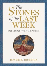 The Stones of the Last Week: Impediments to Easter