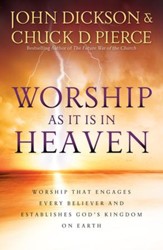 Worship As It Is In Heaven: Worship That Engages Every Believer and Establishes God's Kingdom on Earth - eBook
