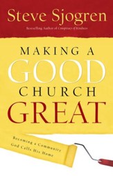 Making a Good Church Great: Becoming a Community God Calls Home - eBook