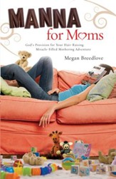 Manna for Moms: God's Provision for Your Hair-Raising, Miracle-Filled Mothering Adventure - eBook