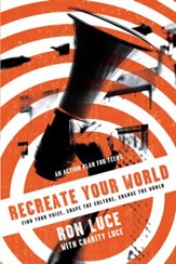 Re-Create Your World: Find Your Voice, Shape the Culture, Change the World - eBook