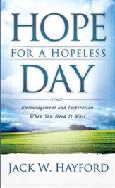 Hope for a Hopeless Day: Encouragement and Inspiration When You Need it Most - eBook
