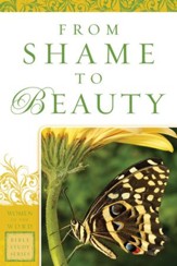 From Shame to Beauty (Women of the Word Bible Study Series) - eBook