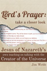 The Lord's Prayer: Take a Closer Look: Jesus of Nazareth's Own Teaching on Talking with the Creator of the Universe - eBook