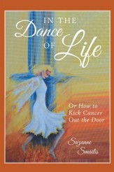 In the Dance of Life: Or How to Kick Cancer Out the Door - eBook