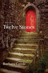 Twelve Stones: Notes on a Miraculous Journey- A Memoir - eBook