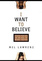I Want to Believe: Finding Your Way in an Age of Many Faiths - eBook