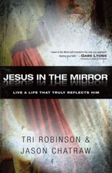 Jesus in the Mirror: Live a Life that Truly Reflects Him - eBook