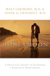 Honeymoon of Your Dreams, The: How to Plan a Beautiful Life Together - eBook