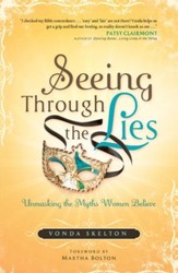 Seeing through the Lies: Unmasking the Myths Women Believe - eBook