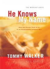 He Knows My Name (The Worship Series): How God Knows Each of Us in an Unspeakably Intimate Way - eBook