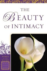 Beauty of Intimacy, The (Women of the Word Bible Study Series) - eBook