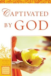 Captivated by God (Women of the Word Bible Study Series) - eBook