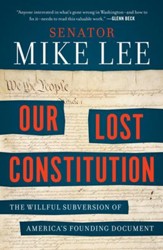 Our Lost Constitution: The Willful Subversion of America's Founding Document - eBook