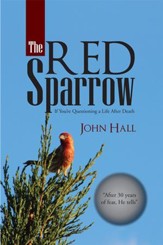 The Red Sparrow: If You're Questioning a Life After Death - eBook