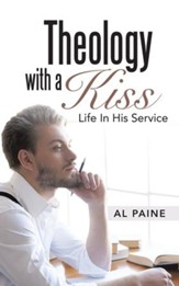 Theology with a Kiss: Life In His Service - eBook
