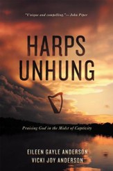 Harps Unhung: Praising God in the Midst of Captivity - eBook
