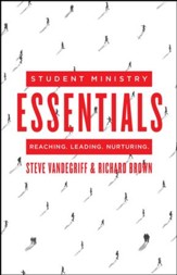 Student Ministry Essentials: Reaching. Leading. Nurturing. - eBook