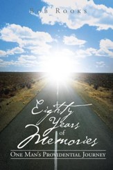 Eighty Years of Memories: One Mans Providential Journey - eBook