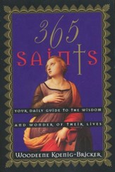 365 Saints: Guide to the Wisdom of Their Lives