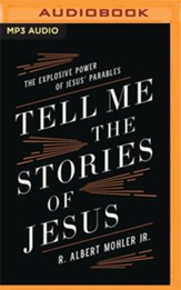 Tell Me the Stories of Jesus: The Explosive Power of Jesus' Parables - unabridged audiobook on MP3-CD