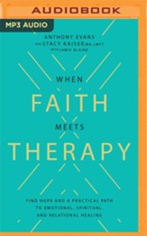 When Faith Meets Therapy: Finding Hope and a Practical Path to Emotional, Spiritual, and Relational Healing - unabridged audiobook on MP3-CD