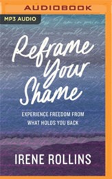 Reframe Your Shame: Experience Freedom from What Holds You Back - unabridged audiobook on MP3-CD - Slightly Imperfect