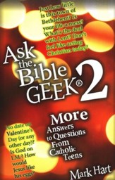 Ask the Bible Geek 2: More Answers to Questions from Catholic Teens
