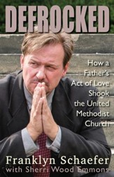 Defrocked: How a Father's Act of Love Shook the United Methodist Church - eBook