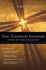 New Testament Essentials: Father, Son, Spirit and Kingdom - eBook