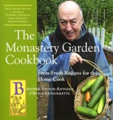 The Monastery Garden Cookbook; Farm-Fresh Recipes for the Home Cook