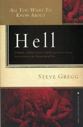 All You Want to Know about Hell: Three Christian Views of God's Final Solution to the Problem of Sin