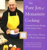 The Pure Joy of Monastery Cooking; Essential Meatless Recipes for the Home Cook