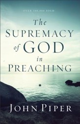 The Supremacy of God in Preaching / Revised - eBook