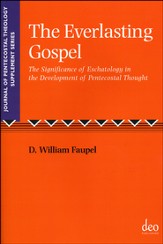 The Everlasting Gospel: The Significance Of Eschatology In The Development Of Pentecostal Thought