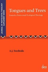 Tongues and Trees: Toward a Pentecostal Ecological Theology