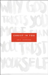 Christ in You: Why God Trusts You More Than You Trust Yourself - eBook