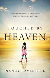 Touched by Heaven: Inspiring True Stories of One Woman's Encounters with Jesus - eBook