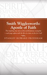 Smith Wigglesworth: Apostle of Faith - eBook