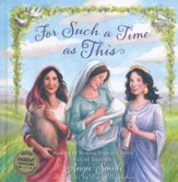 For Such a Time As This: Stories of Women from the Bible,  Retold for Girls