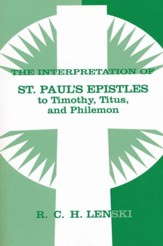 Interpretation of St. Paul's Epistles to Timothy, Titus, and Philemon