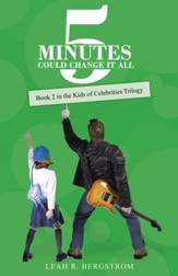 5 Minutes Could Change It All: Book 2 in the Kids of Celebrities Trilogy - eBook
