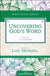Uncovering God's Word, Women of Faith Bible Study Series